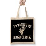 Humuts Funny Stormchaser I D Rather Be Storm Chasing Bez Çanta