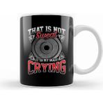 Humuts Funny That Is Not Sweat It Is My Body Crying Gym Kupa Bardak