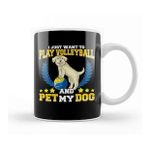 Humuts I Just Want To Play Volleyball And Pet My Dog Kupa Bardak