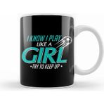 Humuts I Know I Play Like A Girl, Try To Keep Up Soccer Kupa Bardak