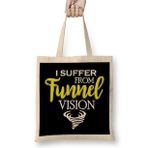 Humuts I Suffer From Tunnel Vision Funny Severe Weather Bez Kadın Günlük Çanta