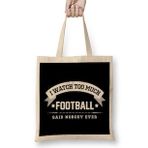 Humuts I Watch too Much Football Said Nobody Ever Bez Kadın Günlük Çanta