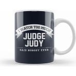 Humuts I Watch too Much Judge Judy Said Nobody Ever Beyaz Kupa