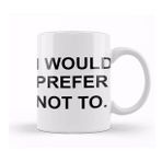 Humuts I Would Prefer Not To Zizek Bartleby Kupa Bardak