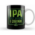 Humuts Ipa Lot When I Drink Funny Beer Drinking Pun Kupa Bardak