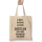 Humuts Komik Söz Dostluk Sen Yanı Başımızda Kalırsın Bez Çanta