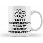 Humuts Komik Söz Sana Kızgınım Papatya Kupa Bardak