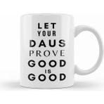 Humuts Let Your Daus Prove That Good is Good Beyaz Kupa