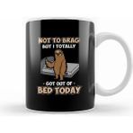 Humuts Porselen Beyaz Funny Not To Brag But I Got Out Of Bed Today Sloth Kupa Bardak