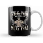 Humuts Sorry I Was Thinking About Muay Thai Mma Kupa