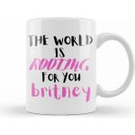 Humuts The World Is Rootıng For You Britney Kupa Bardak