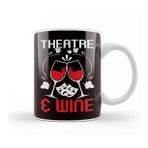 Humuts Theatre Geek Fan Wine Lover Drama Acting Actor Actress Show Kupa Bardak