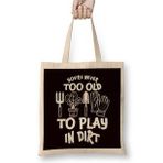 Humuts Too Old Play In Dirt Gardening Garden Gardener Landscaper Bez Uzun Saplı Açık Bej Rengi Çanta