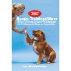 Hunde-Trainingsführer: Effektive Methoden zur Hundeerziehung, Welpentraining und Lösung von Verhaltensproblemen – Mit Schritt-für- Schritt-Anleitungen für Anfänger und Fortgeschrittene