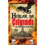 HUNLAR DA ÇILGINDI HUN TÜRKLERİNİN ÇILGIN TARIHI - AHMET HALDUN TERZİOĞLU