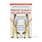 HURAFELER,YALANLAR VE AKIL ALMAZ APTALLIKLAR - JOHN STOSSEL