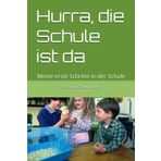 Hurra die Schule ist da: Meine erste Schritte in der Schule