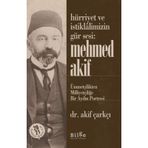 Hürriyet Ve İstiklalimizin Gür Sesi: Mehmed Akif - Ümmetçilikten Milliyetçiliğe Bir Aydın Portresi - Akif Çarkçı