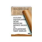 Hurufat Defterlerine Göre Erzincan Merkez Kazası Ve Köylerindeki Vakıf Eserler - Kolektif