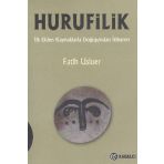 HURUFILIK İLK ELDEN KAYNAKLARLA DOĞUŞUNDAN İTIBAREN - FATIH USLUER