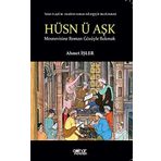 Hüsn ü Aşk Mesnevisine Roman Gözüyle Bakmak: Hüsn ü Aşk'ın Modern Roman Tekniğiyle İncelenmesi