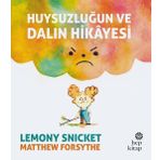 Huysuzluğun Ve Dalın Hikayesi - Lemony Snicket