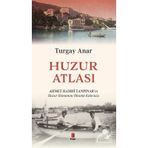 Huzur Atlası - Ahmet Hamdi Tanpınar’ın Huzur Romanını Okuma Atlası