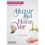 Huzur Bul Huzur Ver - Adem Ergül - Erkam Yayınları