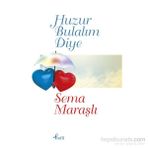 Huzur Bulalım Diye - Sema Maraşlı