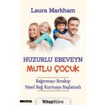 Huzurlu Ebeveyn Mutlu Çocuk Laura Markham