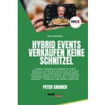 Hybrid Events verkaufen keine Schnitzel: Hybrid Veranstaltungen in einer ganzheitlichen Betrachtung aus der Perspektive von Eventprofis und MICE-Anbieter.: 3