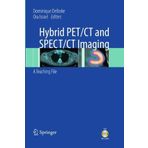 Hybrid PET/CT and SPECT/CT Imaging: A Teaching File (2011-07-12)
