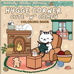 Hygge Corner Cute ~N~ Comfy Coloring Book: "Snuggle Into Calm with Every Page, Cute Comforts and Cozy Corners Await"