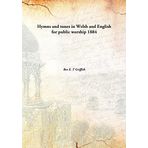 Hymns and tunes in Welsh and Englishfor public worship [Hardcover] Rev E. T Griffith