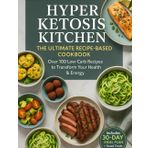 Hyper Ketosis Kitchen: 100+ Ultra Low-Carb, High-Fat Recipes to Maximize Fat Burn, Boost Energy & Stay in Deep Ketosis: The Ultimate 30-Day Keto Meal Plan for Rapid Weight Loss, Metabolic Reset