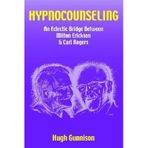 [(Hypnocounseling: An Eclectic Bridge Between Milton Erickson and Carl Rogers)] [Author: Hugh Gunnison] published on (September, 2004)