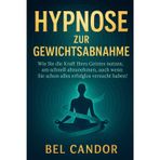 HYPNOSE ZUR GEWICHTSABNAHME: Wie Sie die Kraft Ihres Geistes nutzen, um schnell abzunehmen, auch wenn Sie schon alles erfolglos versucht haben!