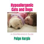 Hypoallergenic Cats and Dogs: A Comprehensive Guide