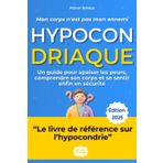Hypocondriaque - Mon corps n'est pas mon ennemi: Comment j'ai vaincu la peur constante de la maladie (hypocondrie) et retrouvé la joie de vivre. Le ... et bienveillant d'une ancienne anxieuse.