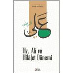 Hz. Ali ve Hilafet Dönemi - Ahmet Ağırakça