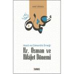 Hz. Osman Ve Hilafet Dönemi - Ahmet Ağırakça