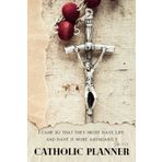 I Came So That They Might Have Life and Have It More Abundantly: A Catholic Planner with a One-Year Bible Reading Plan and Tracker: Space for Goals, ... Gratitude and Prayers — One Day Per Page