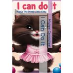 I Can Do It: Nahla The Pretty Little Kitty