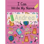 I Can Write My Name: Andrea: Personalized Name Tracing Book