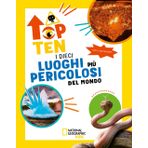I dieci luoghi più pericolosi del mondo. Top ten. Ediz. ad alta leggibilità (National Geographic Kids)