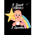 I Don't Drool I Sparkle: Baby Log Book Daily Tracker Newborn Infant, Baby Log Book Tracker And Activity For New Mom, Eating Schedule, Sleep Schedule, Change Diapers Organizer Book