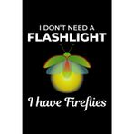 I Don't Need Flashlight, I have Fireflies: Bug Insect Collector Journal: Notebook for Bug Lovers, Entomology Notes, Field Observations & Species Tracking – Lined Writing Logbook for Adults & Kids