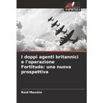 I doppi agenti britannici e l'operazione Fortitude: una nuova prospettiva