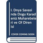 I. Dünya Savasinda Dogu Karadeniz Muharebeleri ve Of Direnisi