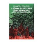 I. Dünya Savaşında Osmanlı Ordusu-Edward J. Erickson